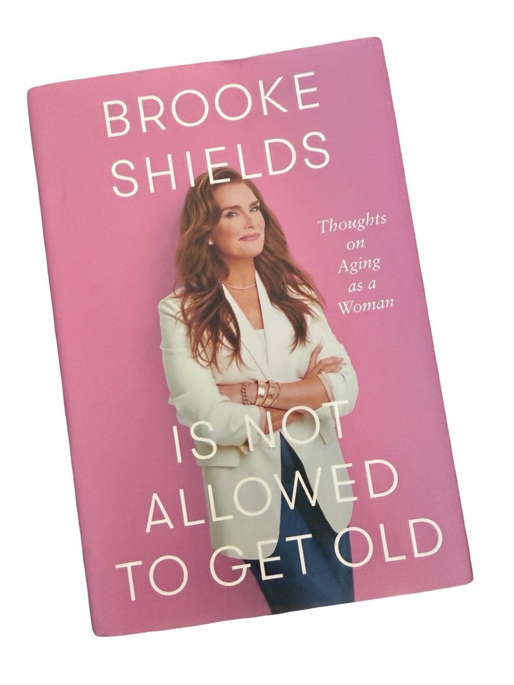 Brooke Shields Is Not Allowed to Get Old: Thoughts on Aging as a Woman Book NEW